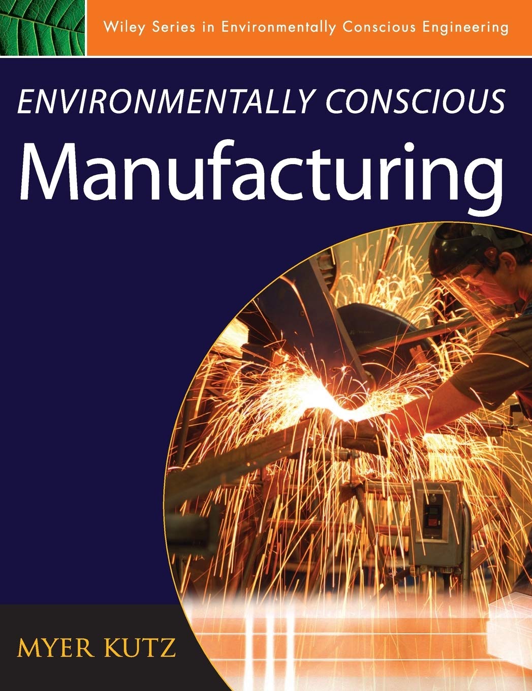 Buy Environmentally Conscious Manufacturing: 02 (Environmentally Conscious Engineering, Myer Kutz Series) — BookShops.in