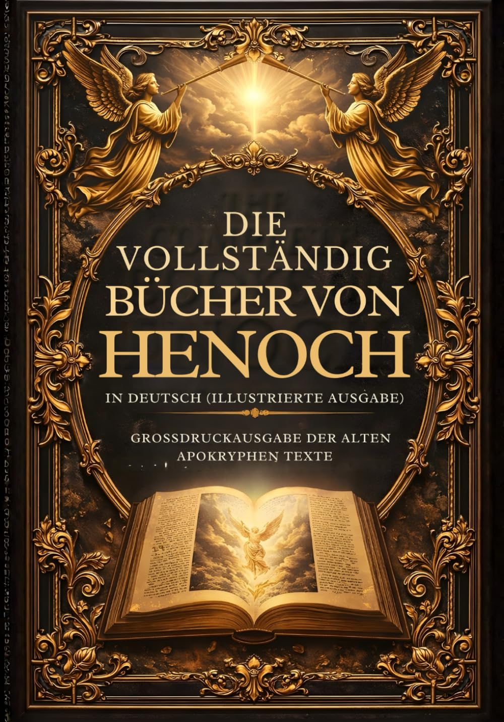 Die Vollständigen Bücher Henochs In Deutsch (Illustrierte Ausgabe): Großdruckausgabe Der Alten Apokryphen Texte