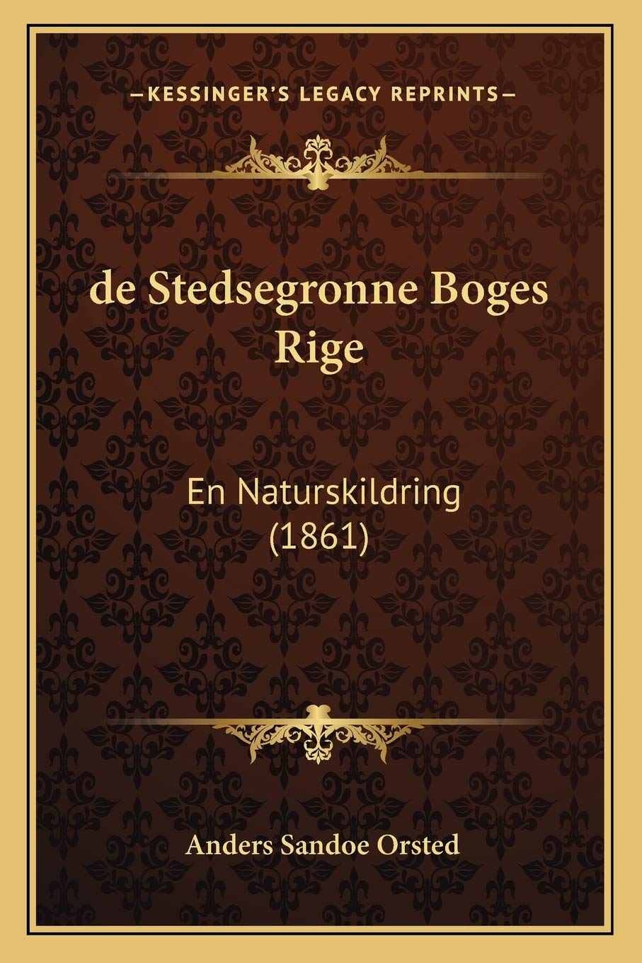de Stedsegronne Boges Rige: En Naturskildring (1861)