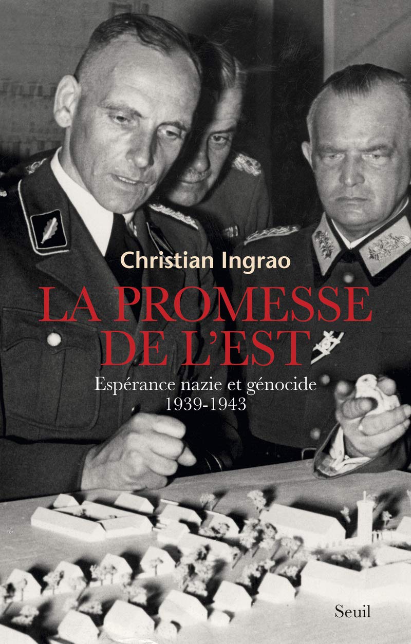 La Promesse de l'Est: Espérance nazie et génocide (1939-1943)