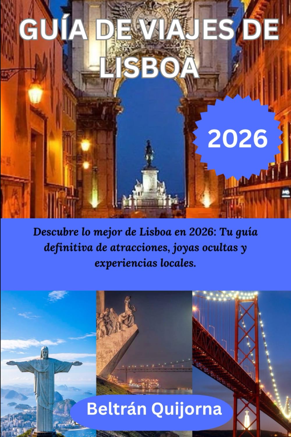 GUÍA DE VIAJES DE LISBOA 2026: Descubre lo mejor de Lisboa en 2026: Tu guía definitiva de atracciones, joyas ocultas y experiencias locales.