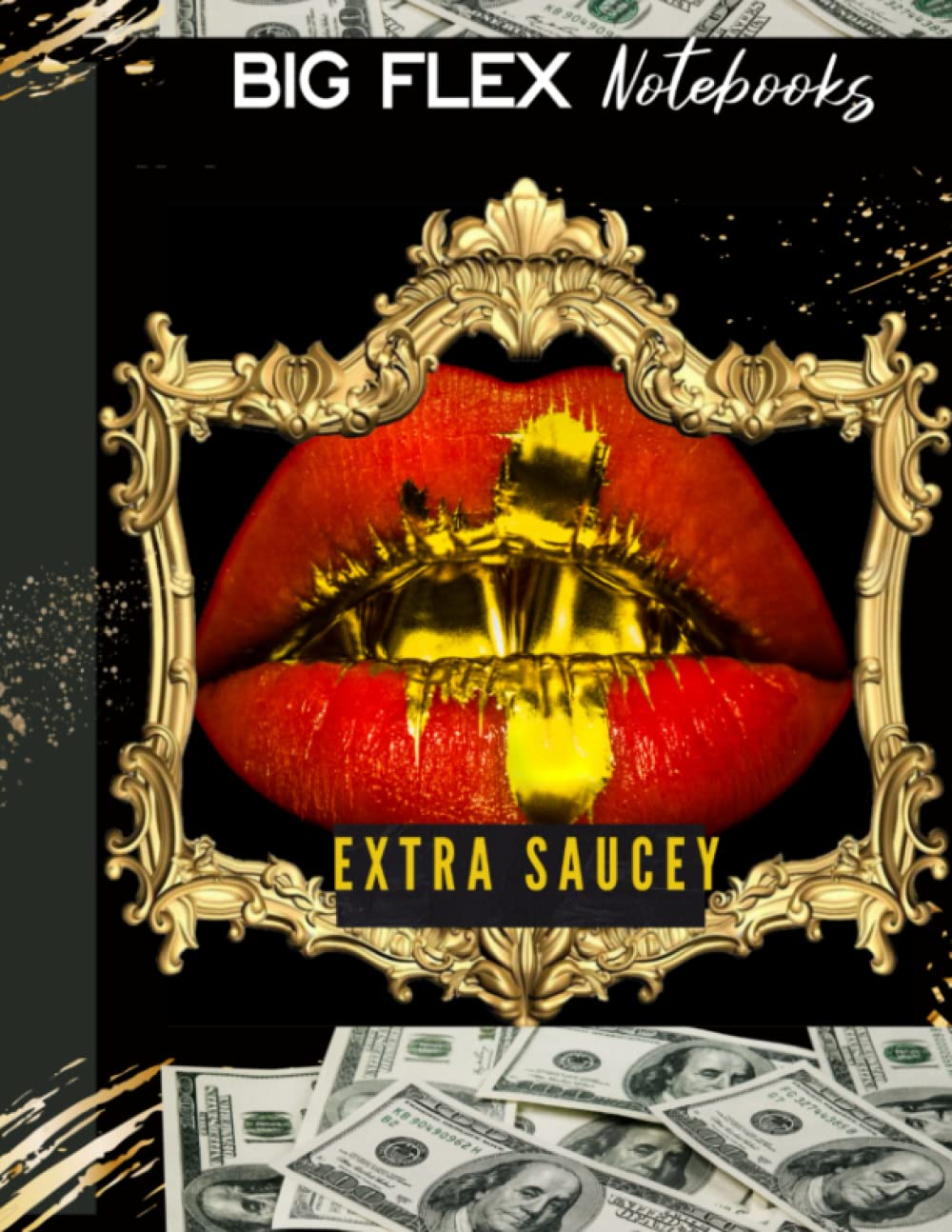 Big Flex Notebooks: -Extra Saucey