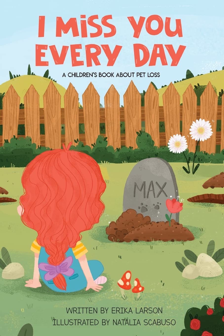 I Miss You Every Day: A Children's Book About Pet Loss