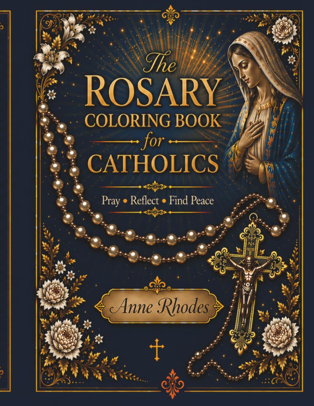 The Rosary Coloring Book for Catholics: Pray, Reflect, Find Peace