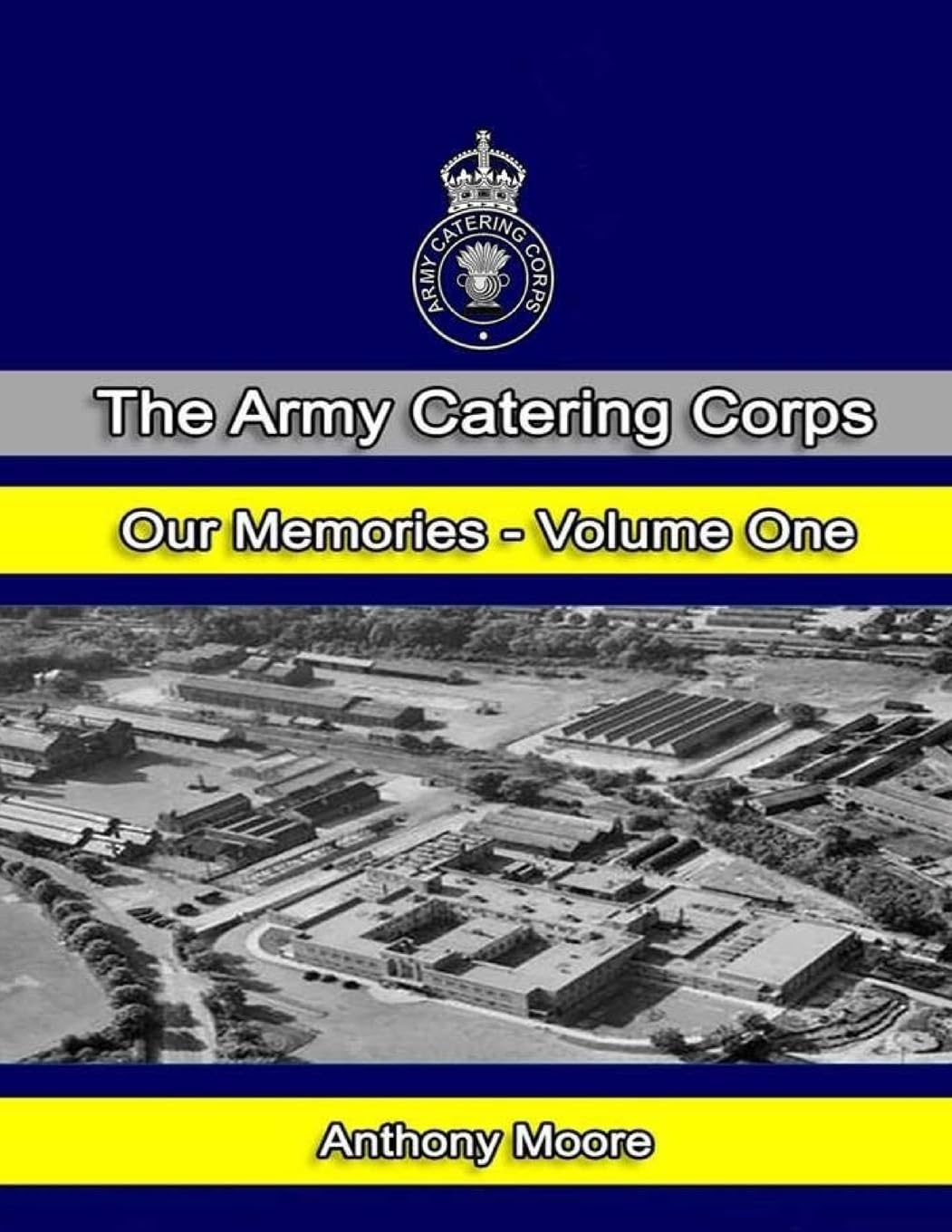The Army Catering Corps "Our Memories" Volume One (Colour)