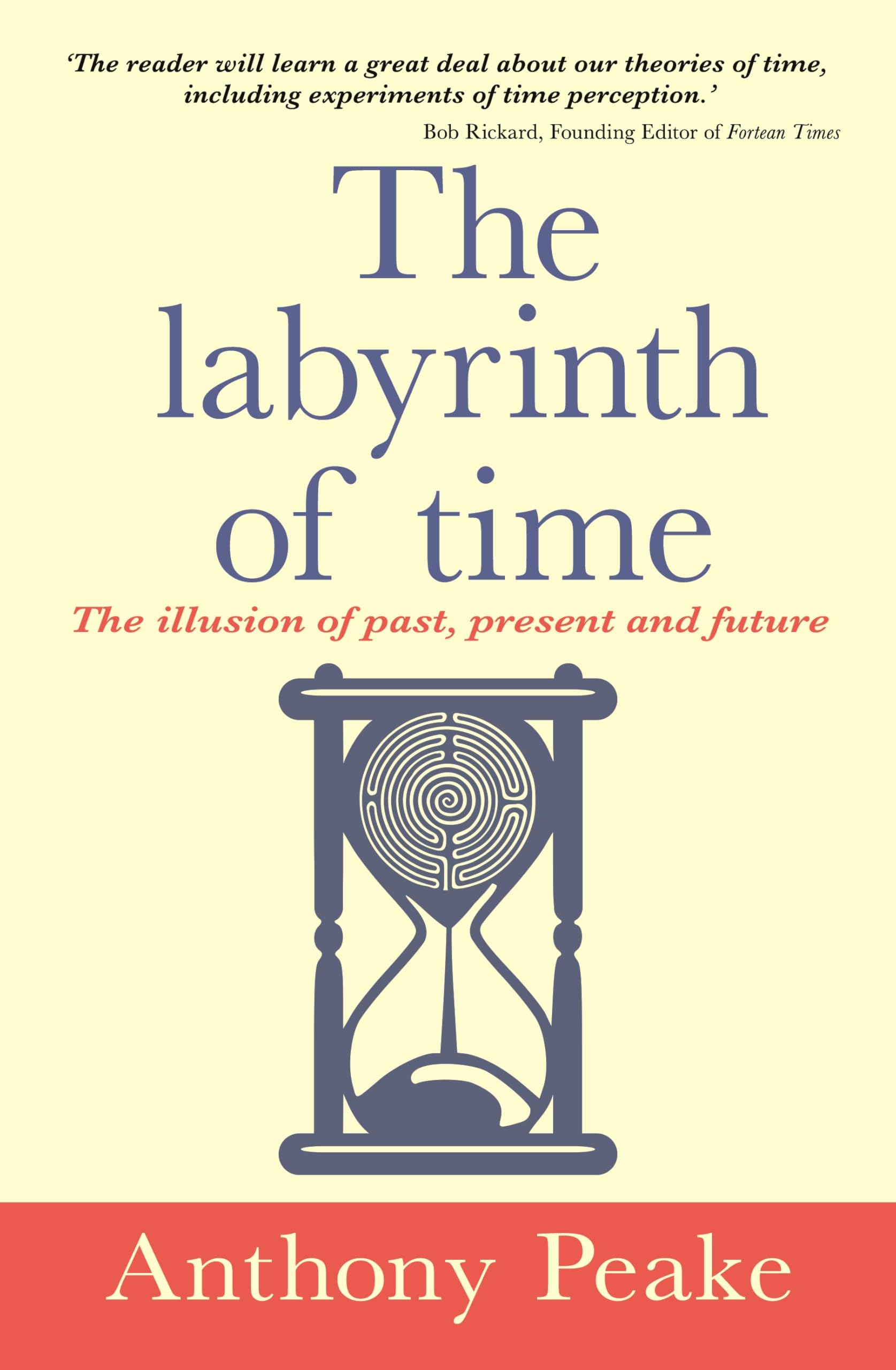 The Labyrinth of Time: The Illusion of Past, Present and Future