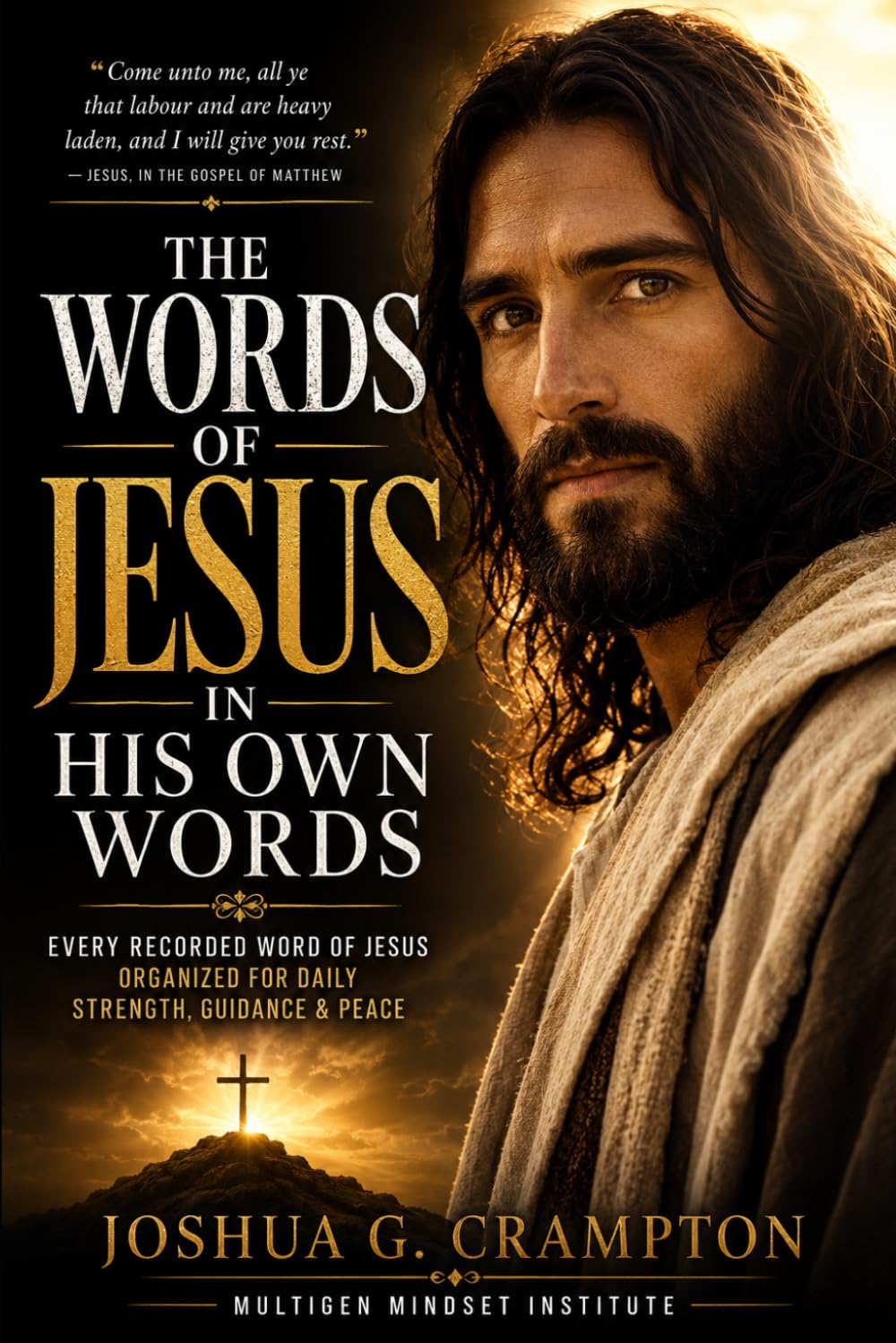 In His Own Words: The Complete Words of Jesus, with a Topical Guide for Times of Need