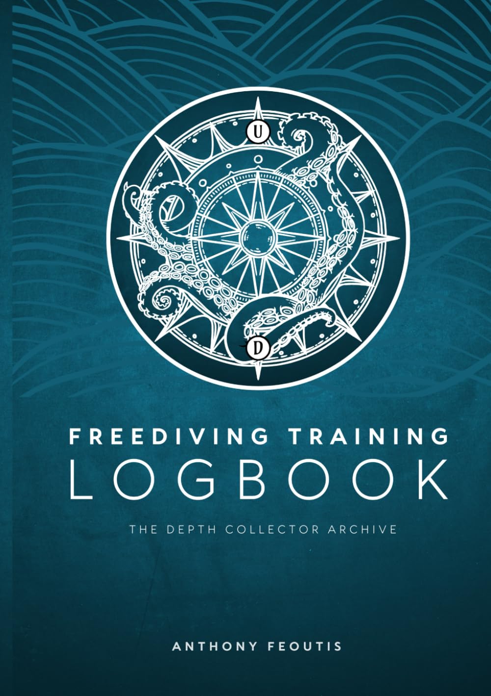 Freediving Training Logbook (The Depth Collector (Freediving Training))