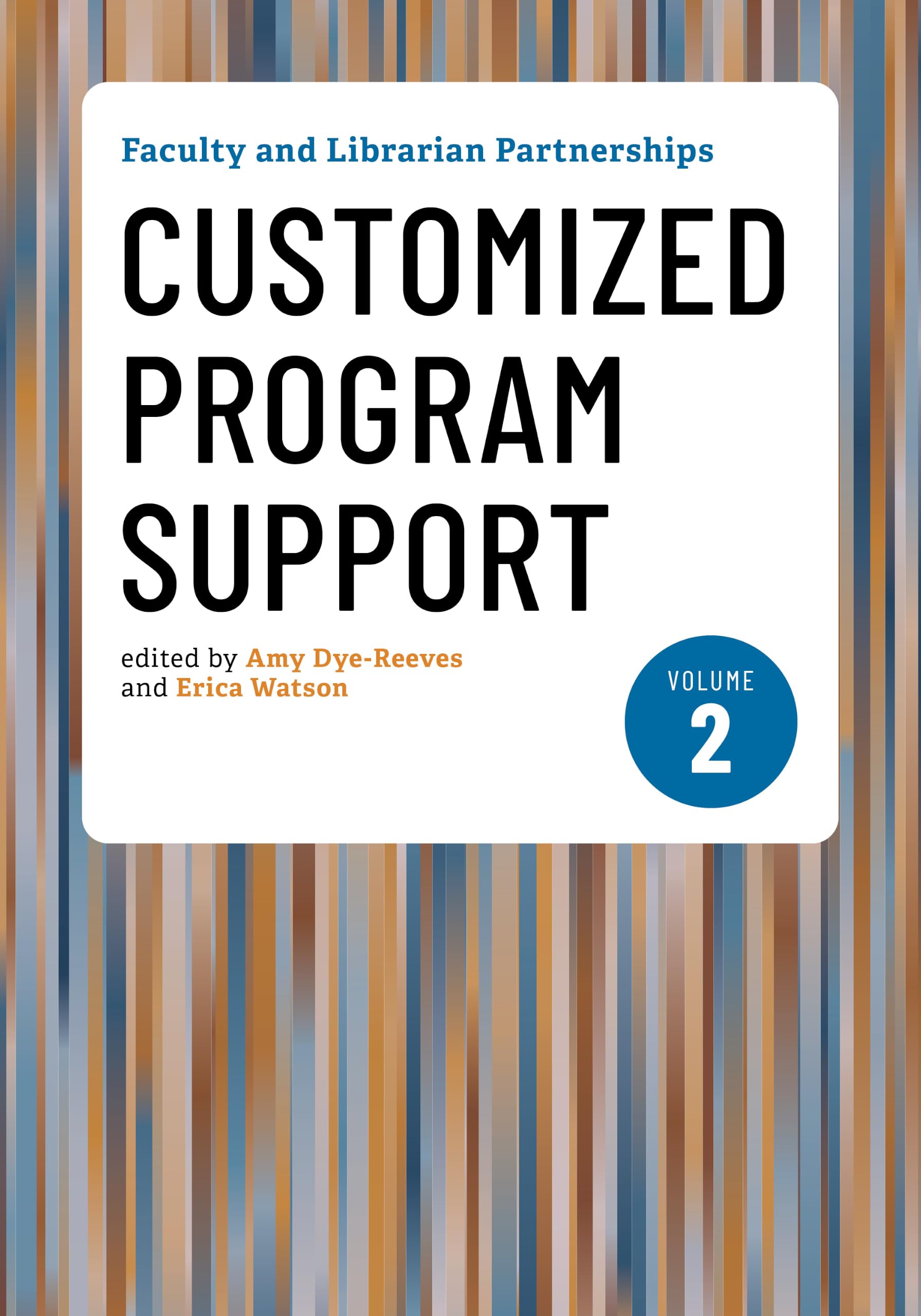 Faculty and Librarian Partnerships, Volume 2: Customized Program Support