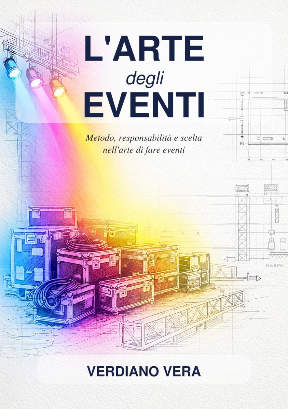 L'Arte degli Eventi: Metodo, responsabilità e scelta nell'arte di fare eventi