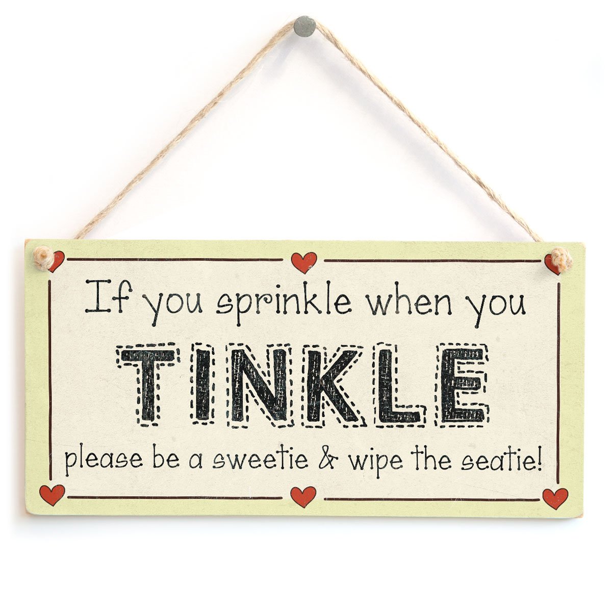 If You Sprinkle When You Tinkle Please be a Sweetie & Wipe The seatie! - Funny Bathroom Loo Sign