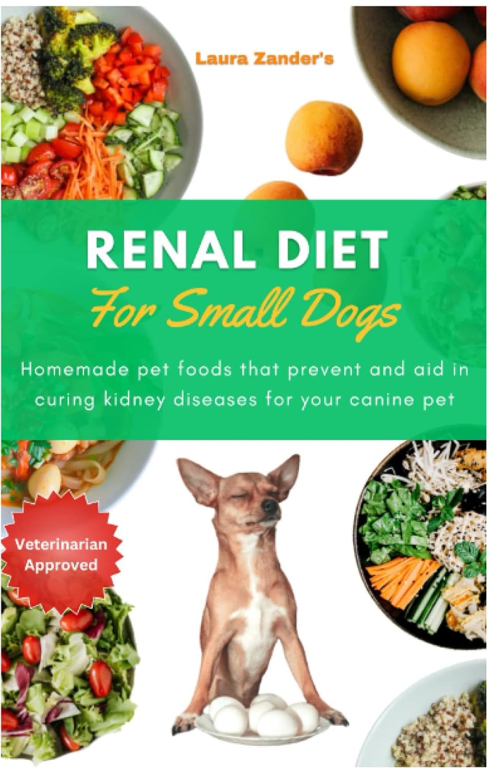 Renal diet For Small Dogs: Homemade pet foods that prevent and aid in curing kidney diseases for your canine pet