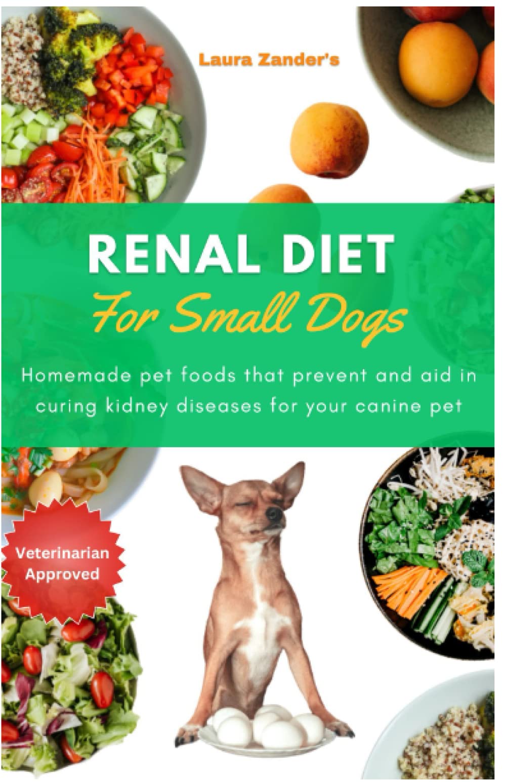 Renal diet For Small Dogs: Homemade pet foods that prevent and aid in curing kidney diseases for your canine pet