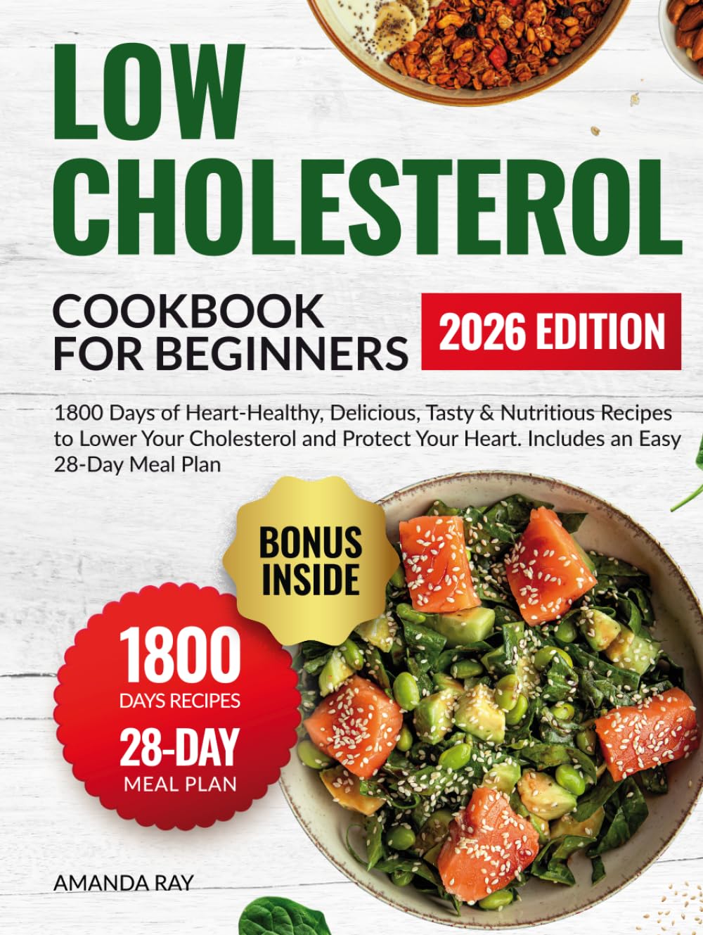 Low Cholesterol Cookbook for Beginners: 1800 Days of Heart-Healthy, Delicious, Tasty & Nutritious Recipes to Lower Your Cholesterol and Protect Your ... (Quick & Easy, Healthy Diet Recipes Books)