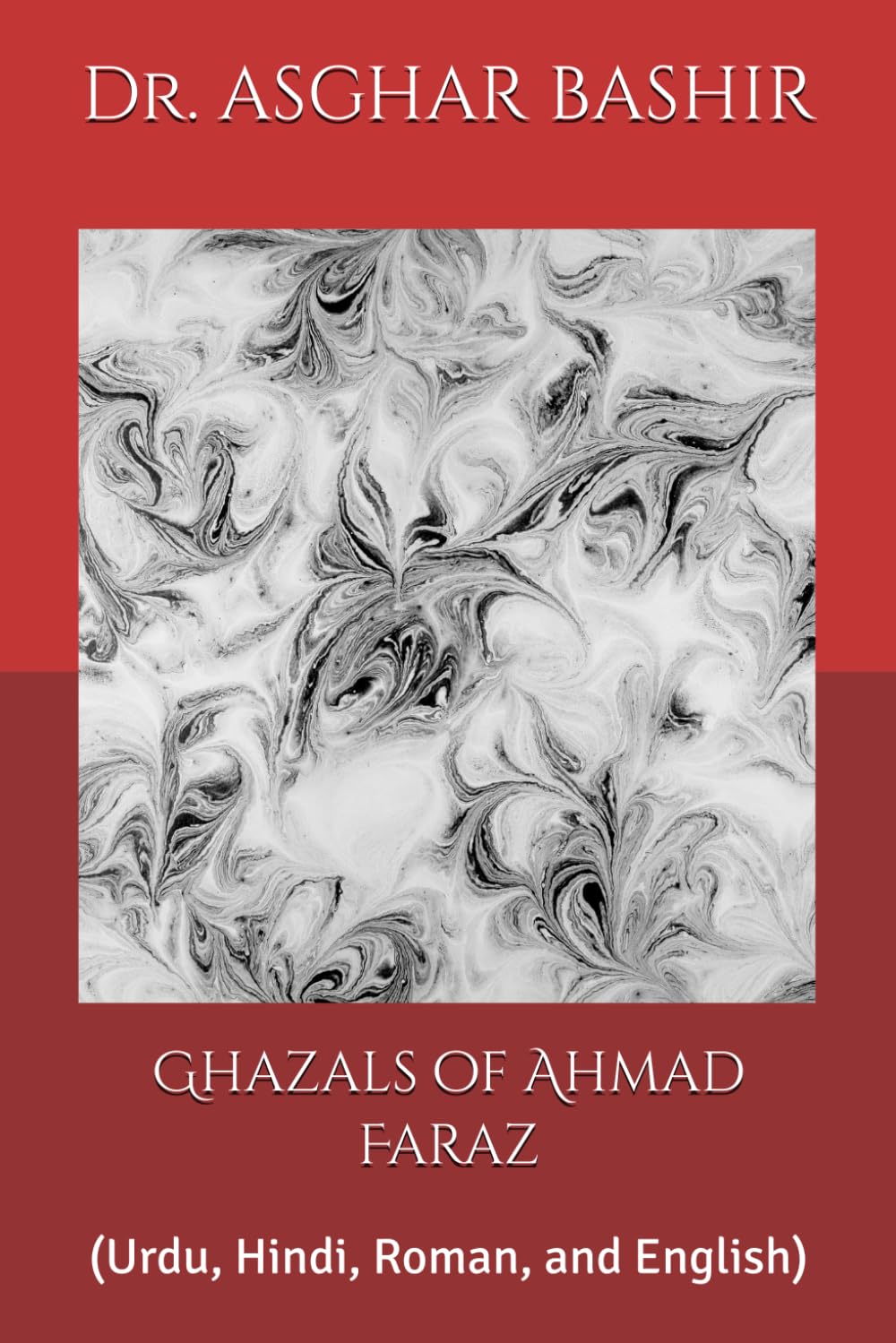 Ghazals of Ahmad Faraz: (Urdu, Hindi, Roman, and English)