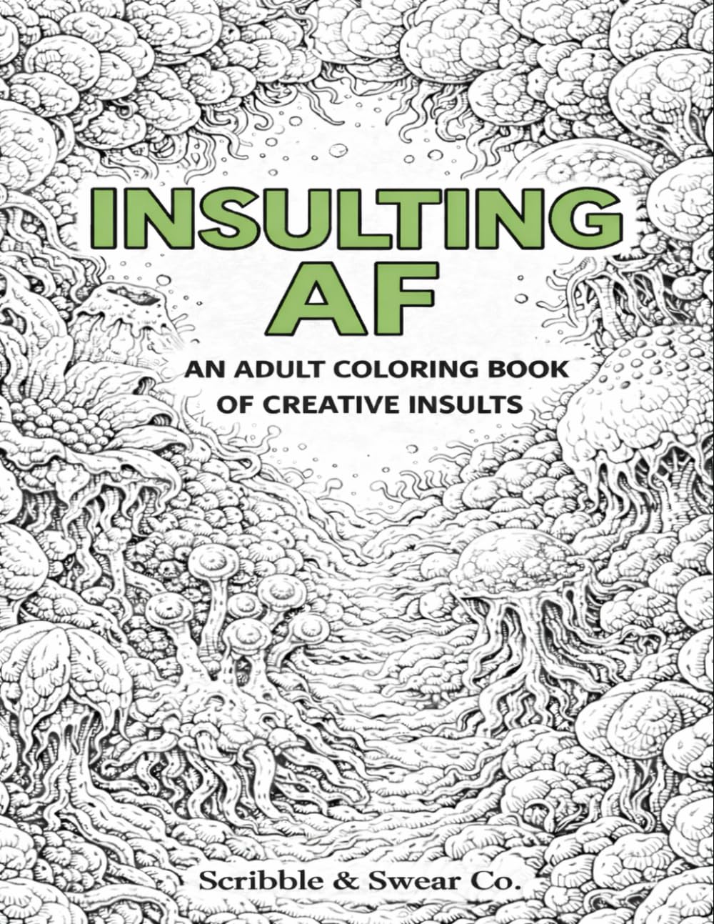 Insulting AF: An Adult Coloring Book of Creative Insults
