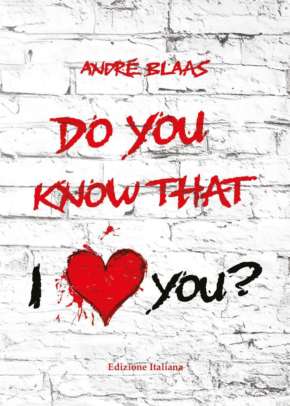 Do you know that I love you?