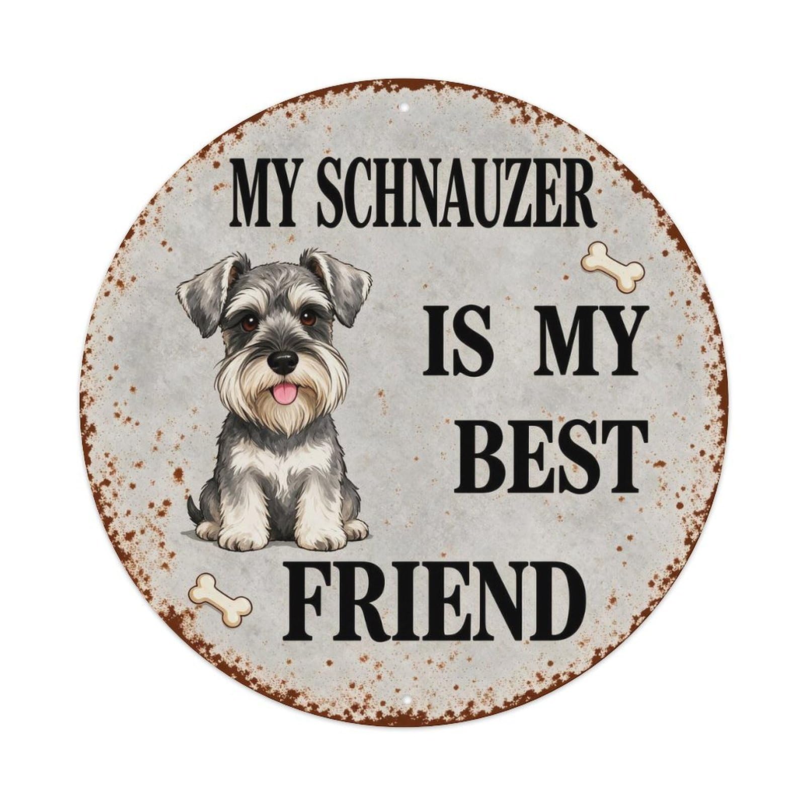 My Schnauzer Is My Best Friend Metal Tin Sign Plaque