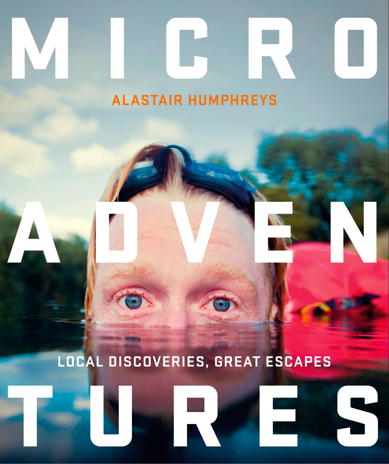 Microadventures: Local Discoveries for Great Escapes Paperback – Illustrated, February 17, 2015