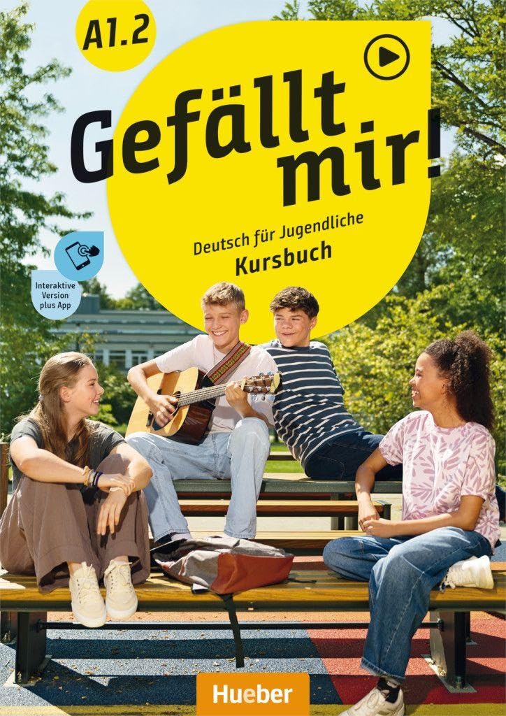 Gefällt mir! A1.2: Deutsch für Jugendliche.Deutsch als Fremdsprache / Kursbuch plus interaktive Version