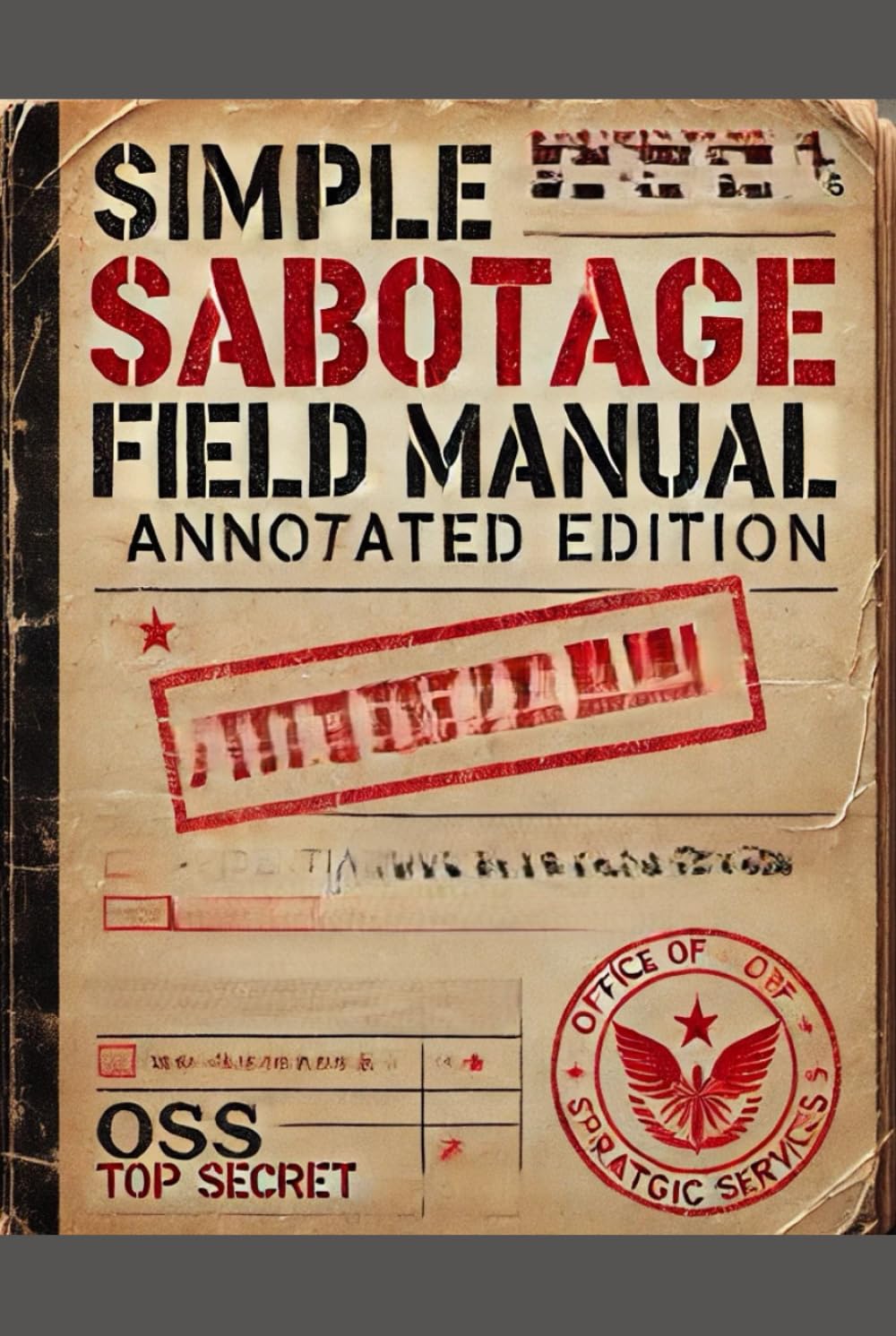 Simple Sabotage Field Manual: Annotated Edition