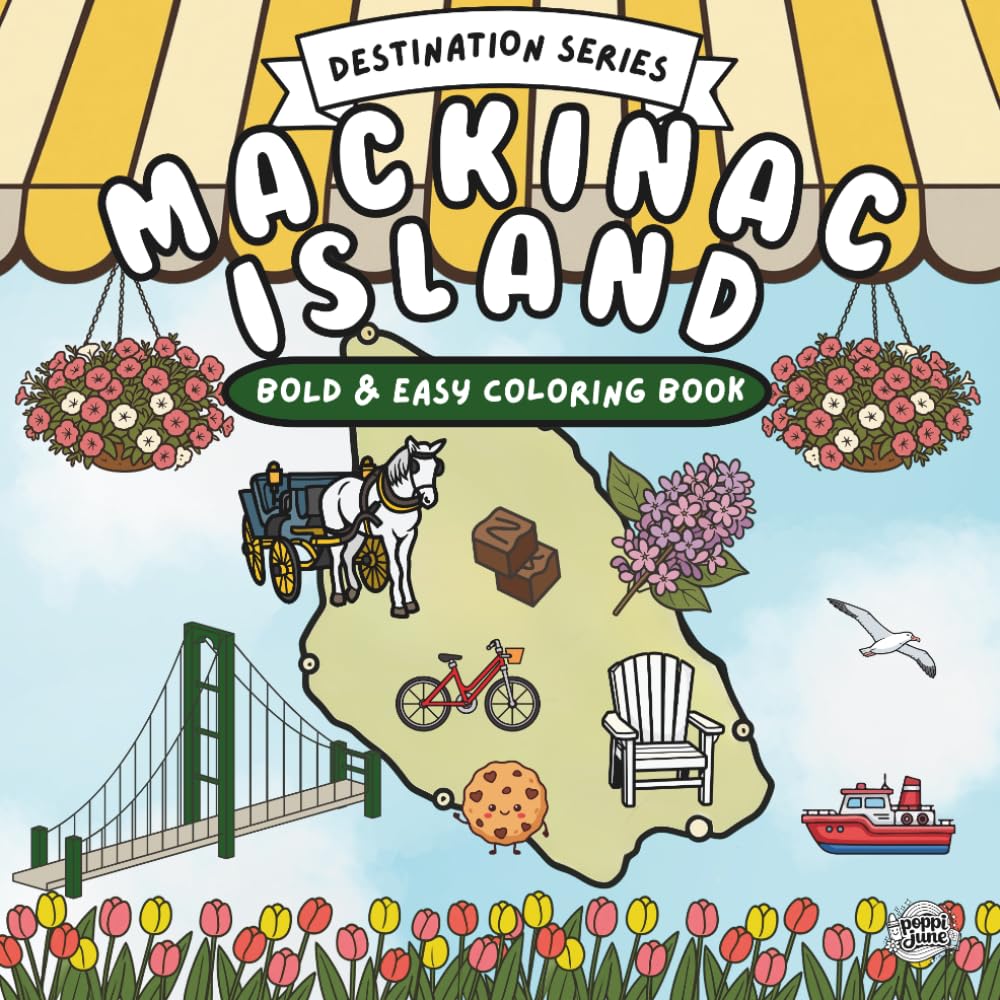 Mackinac Island: A Fun Bold and Easy Coloring Book Featuring Bikes, Horses, Fudge Shops, and Island Adventures (Destination)
