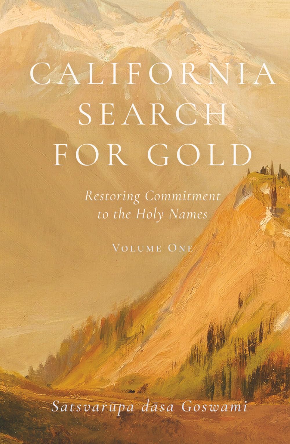 California Search for Gold: Restoring Commitment to the Holy Names, Volume 1