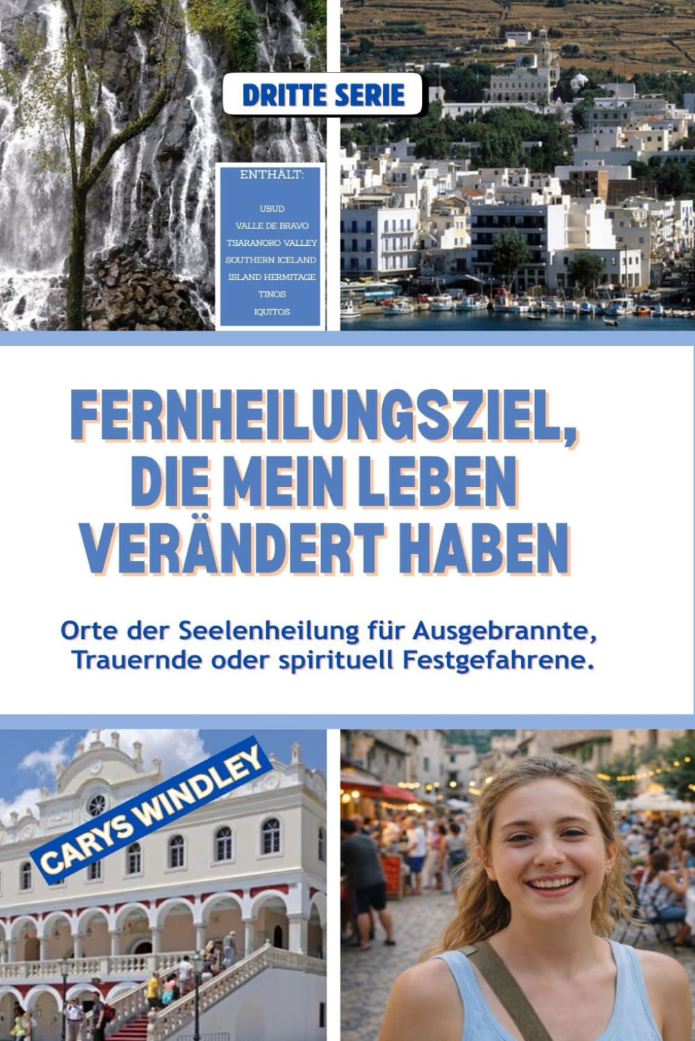 FERNHEILUNGSZIELE, DIE MEIN LEBEN VERÄNDERT HABEN: Orte der Seelenheilung für Ausgebrannte, Trauernde oder spirituell Festgefahrene. (Die Reisereihe „Stille Freiheit)