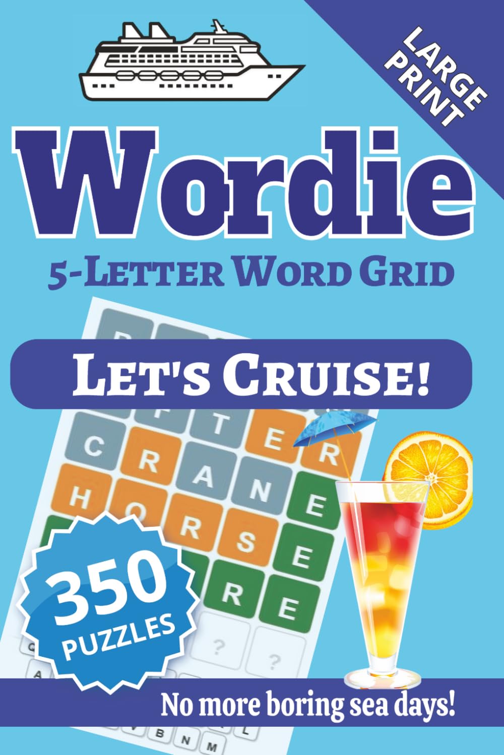 Wordie 5-Letter Word Grid Puzzles: Let’s Cruise!: 350 Cruise-Themed Popular Word Grid Puzzles | Large Print 6x9 | Perfect for Long Sea Days | Great Gift for Cruise Loving Friends