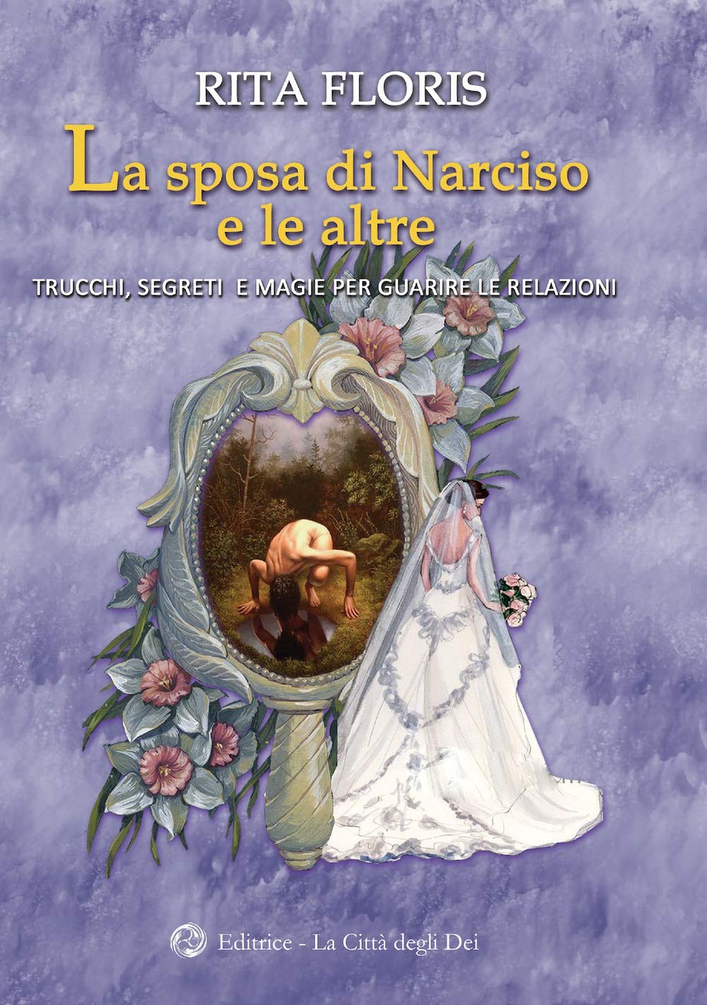 La Sposa Di Narciso E Le Altre. Trucchi, Segreti E Magie Per Guarire Le Relazioni - 4