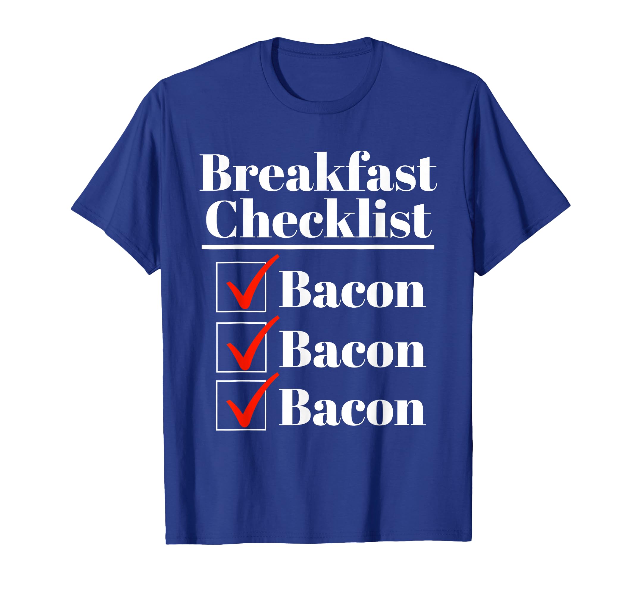 Funny Bacon Gift Breakfast Checklist Lovers T-Shirt T-Shirt