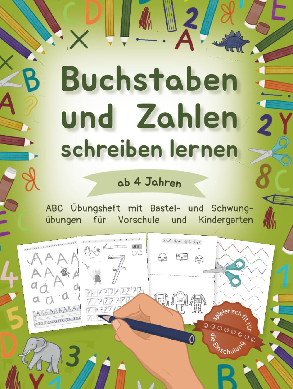 Buchstaben und Zahlen schreiben lernen ab 4 Jahren: ABC Übungsheft mit Bastel- und Schwungübungen für Vorschule und Kindergarten | Spielerisch fit für die Einschulung