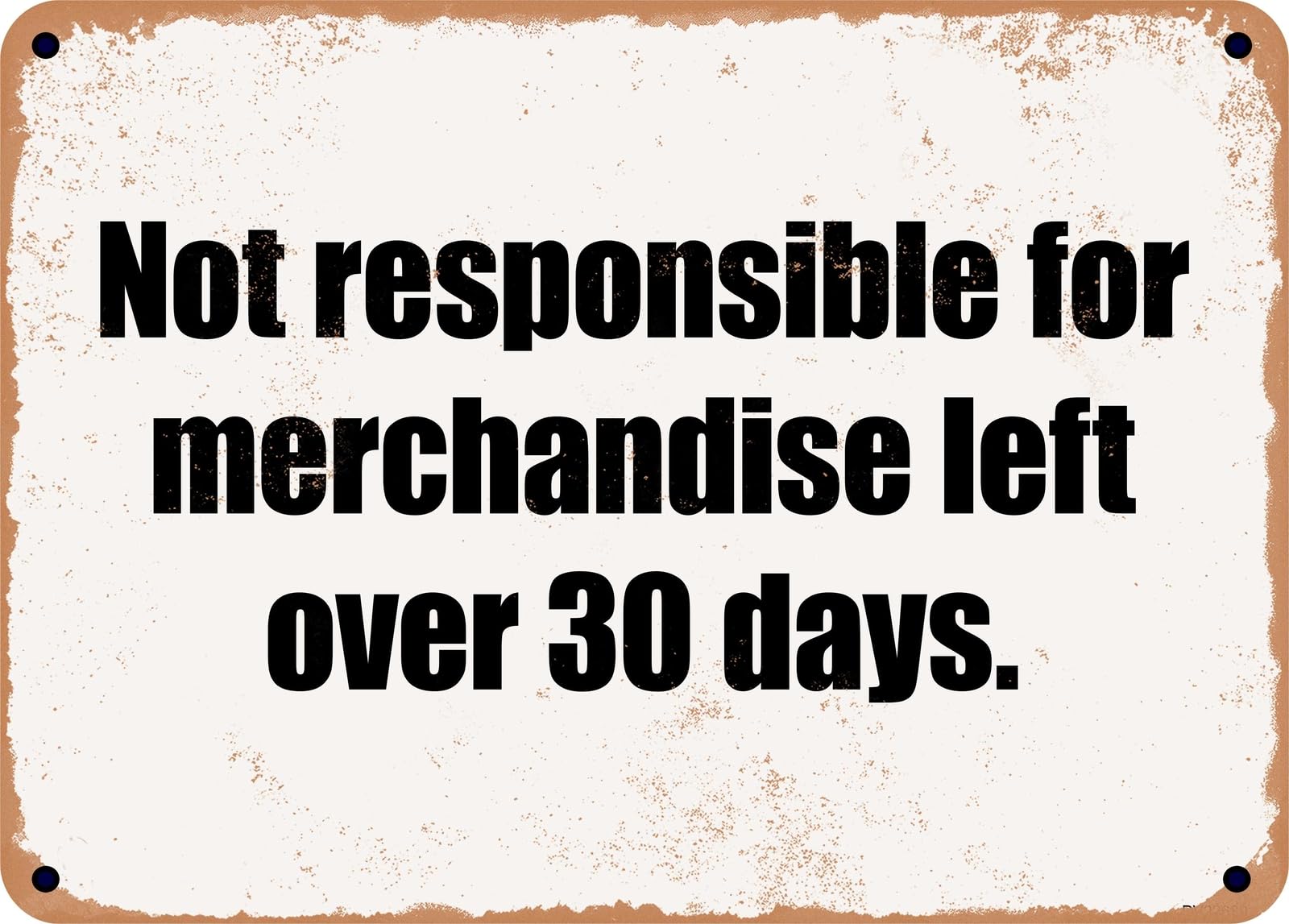 Miaomansenstore Metal Sign - Not Responsible For Merchandise Left Over 30 Days Home Decor