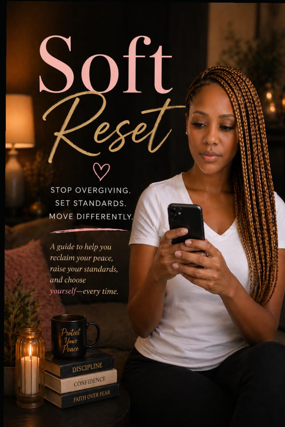 Soft Reset: Stop Overgiving. Set Boundaries. Move Differently.