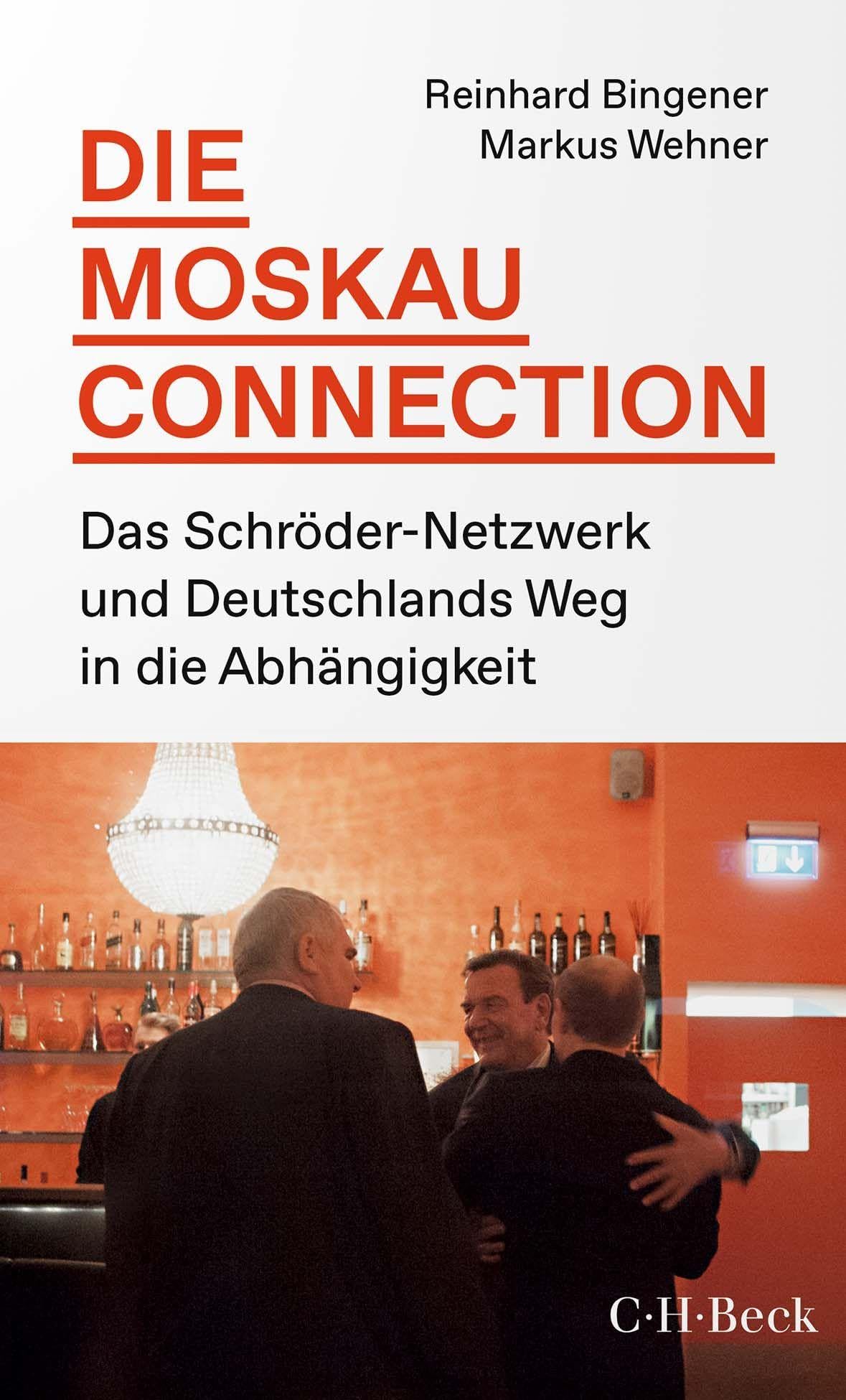 Beck Paperback Die Moskau-Connection: Das Schröder-Netzwerk und Deutschlands Weg in die Abhängigkeit