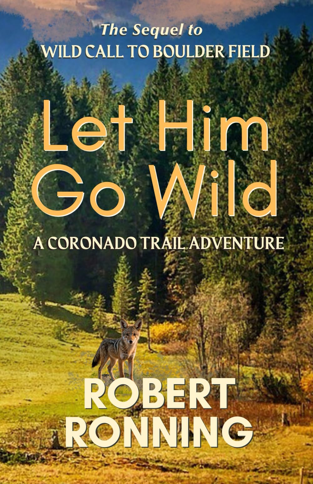 Let Him Go Wild: A Coronado Trail Adventure
