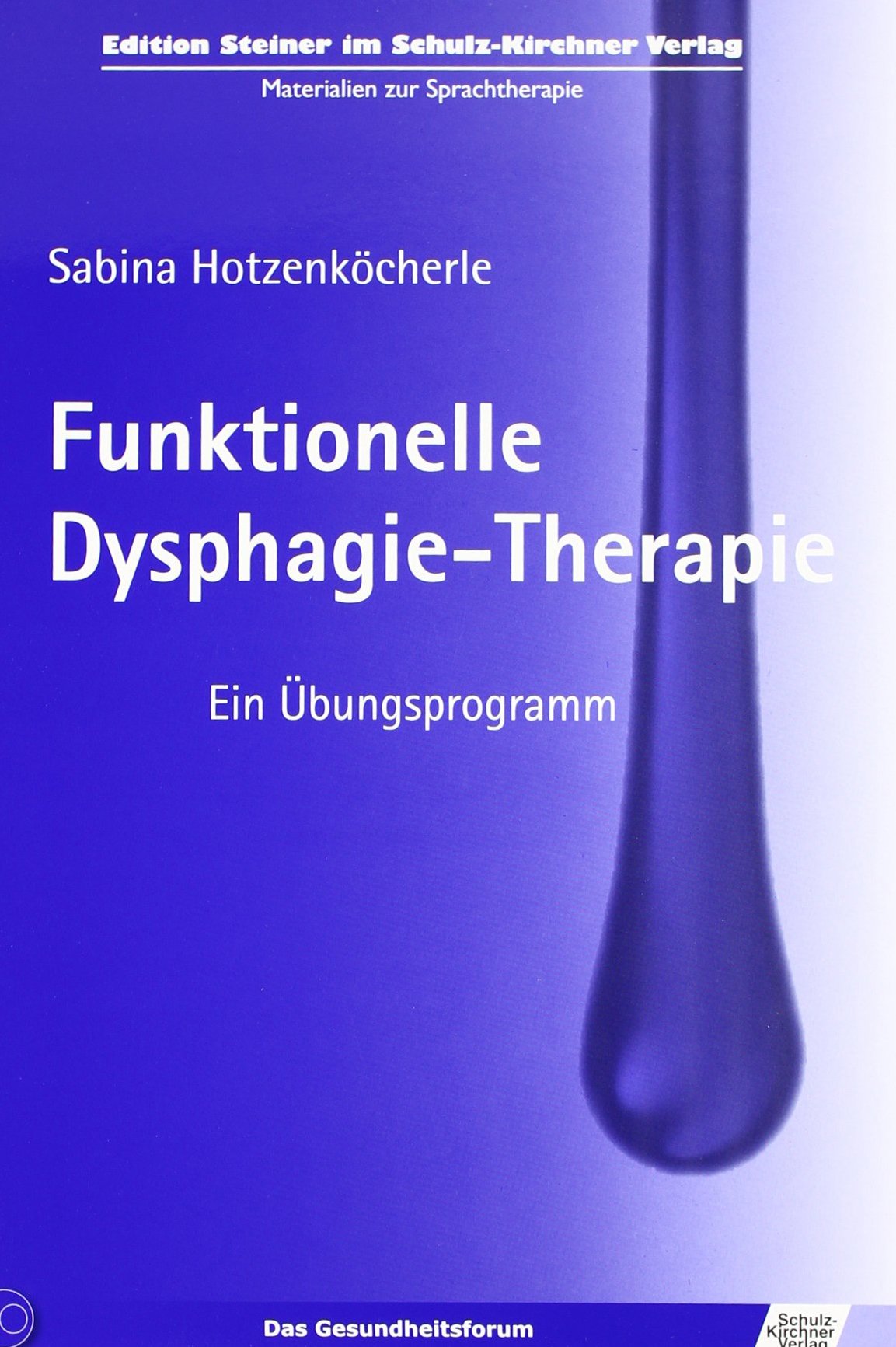 Funktionelle Dysphagie-Therapie: Ein Übungsprogramm (Materialien zur Therapie)