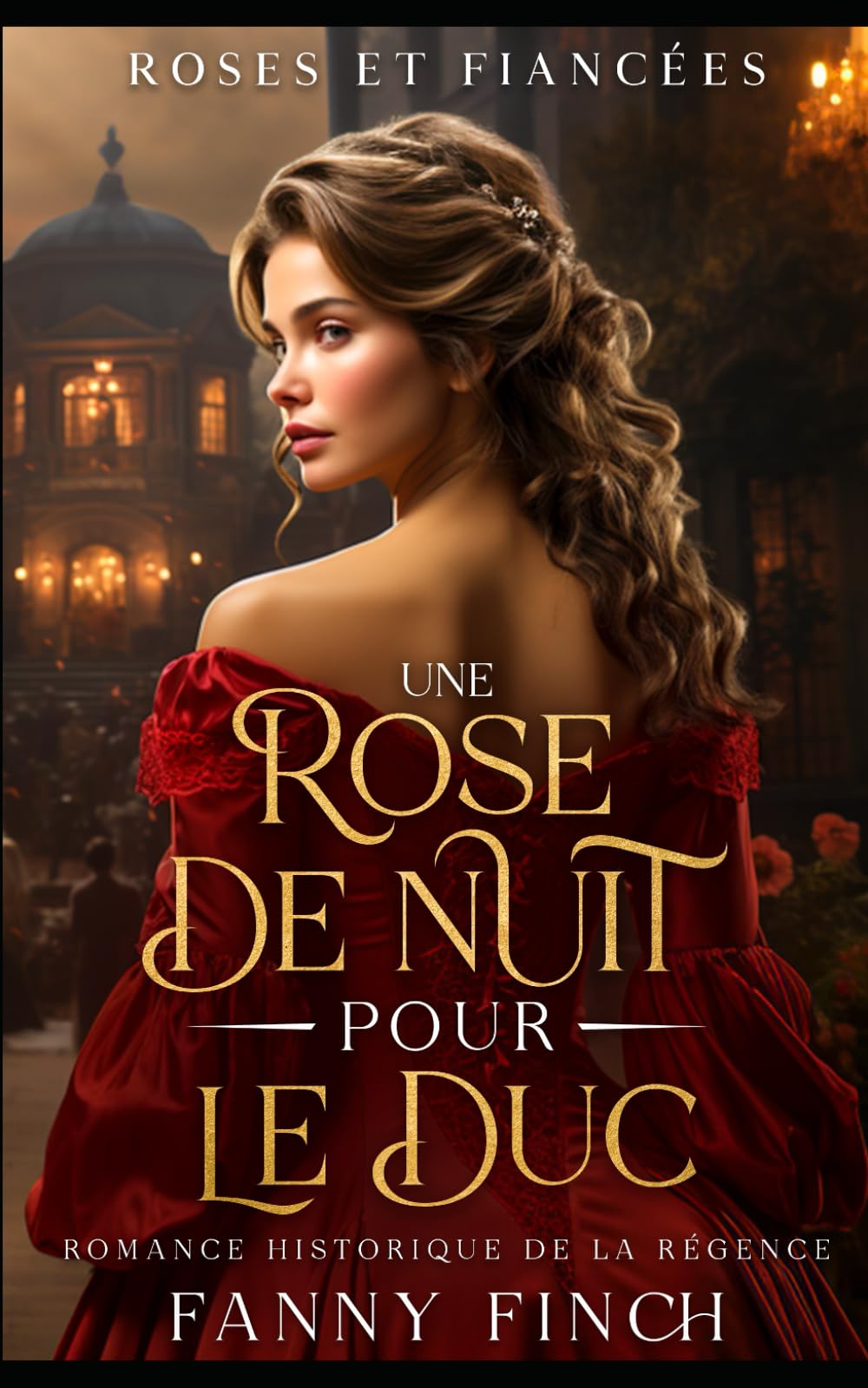 Une Rose De Nuit Pour Le Duc: Romance Historique De Régence (Roses Et Fiancées)