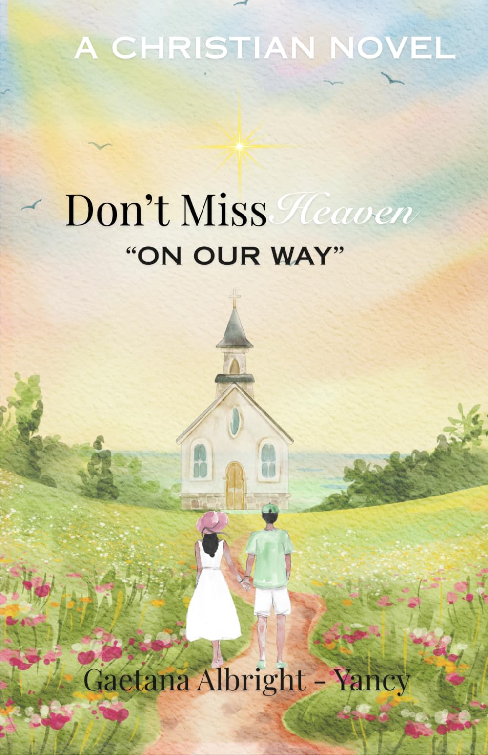 Don't Miss Heaven: On Our Way (Don't Miss Heaven On Our Way Book One)