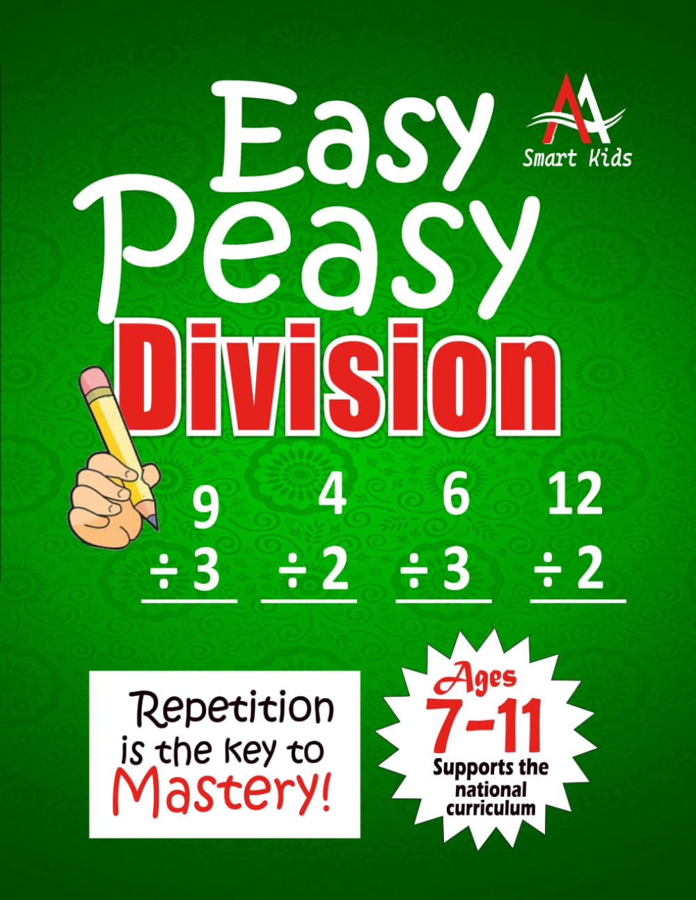EASY PEASY DIVISION: A Page-a-Day Workbook to Build Confidence and Accuracy - Key Stage 2
