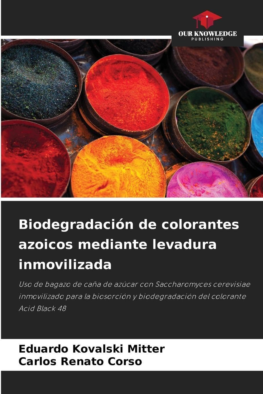 Biodegradación de colorantes azoicos mediante levadura inmovilizada: Uso de bagazo de caña de azúcar con Saccharomyces cerevisiae inmovilizado para la ... y biodegradación del colorante Acid Black 48