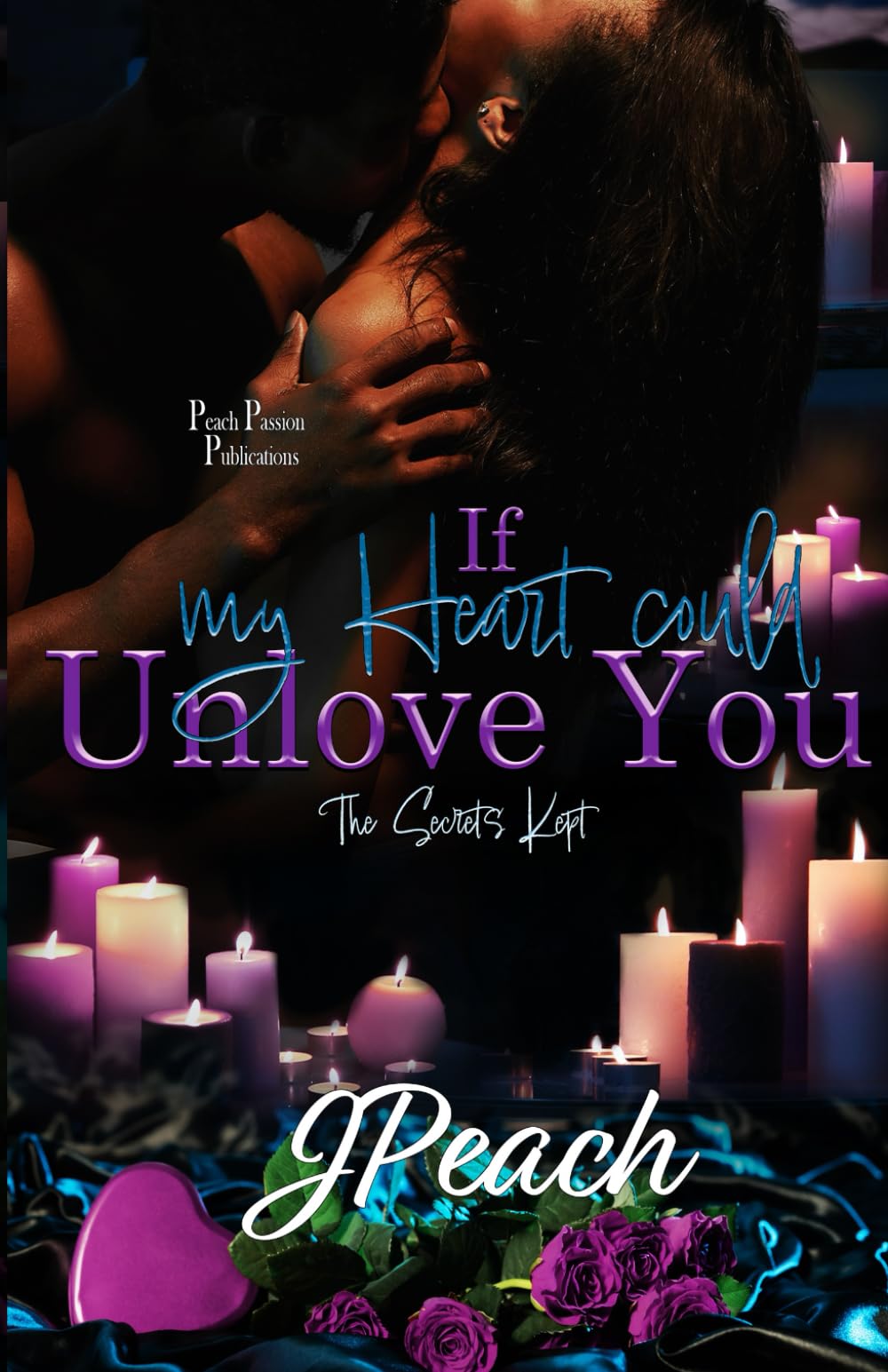 If My Heart Could Unlove You: The Secrets Kept