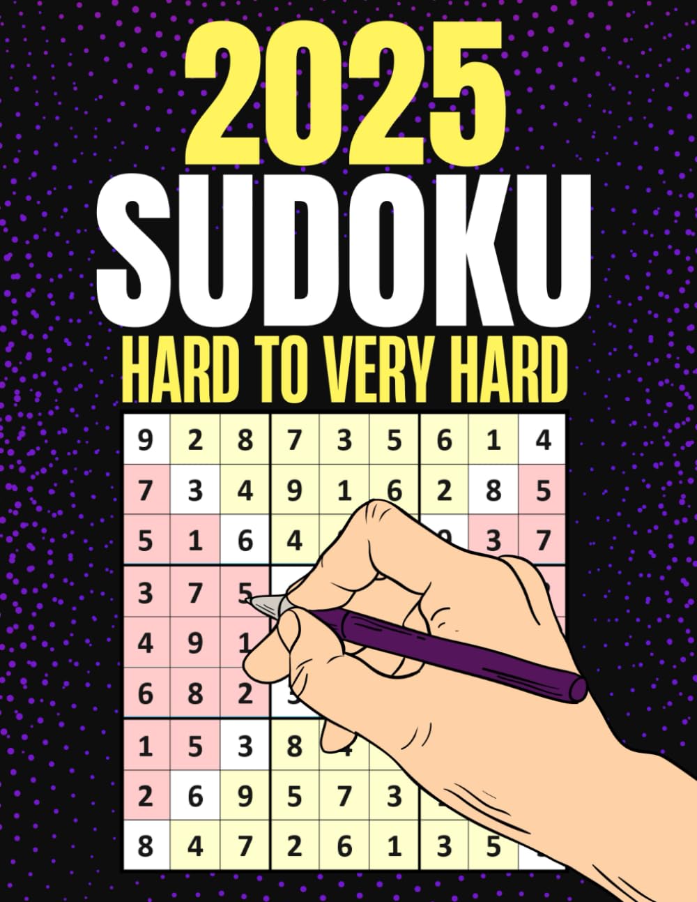 2025 SUDOKU PUZZLES: Hard to Very Hard Sudoku Book for Adults with full Solutions
