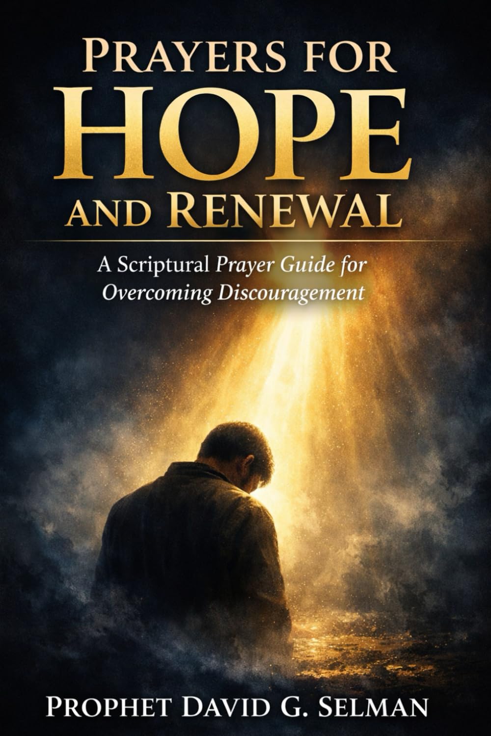 Prayers for Hope and Renewal: A Scriptural Prayer Guide for Overcoming Discouragement