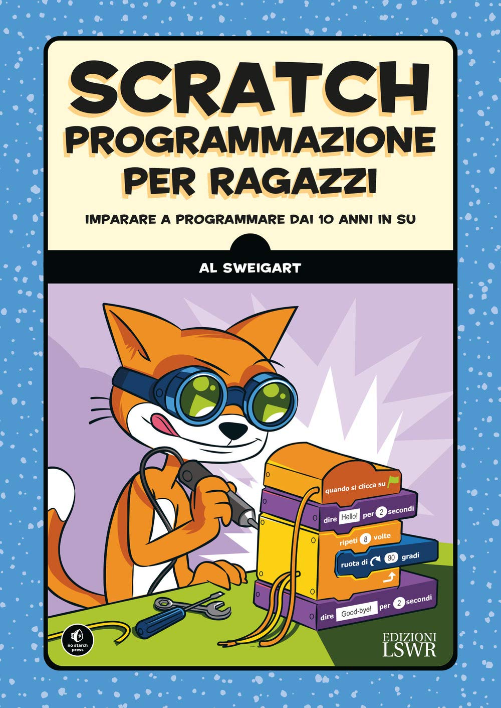 Scratch. Programmazione per ragazzi: Imparare A Programmare Dai 10 Anni In Su