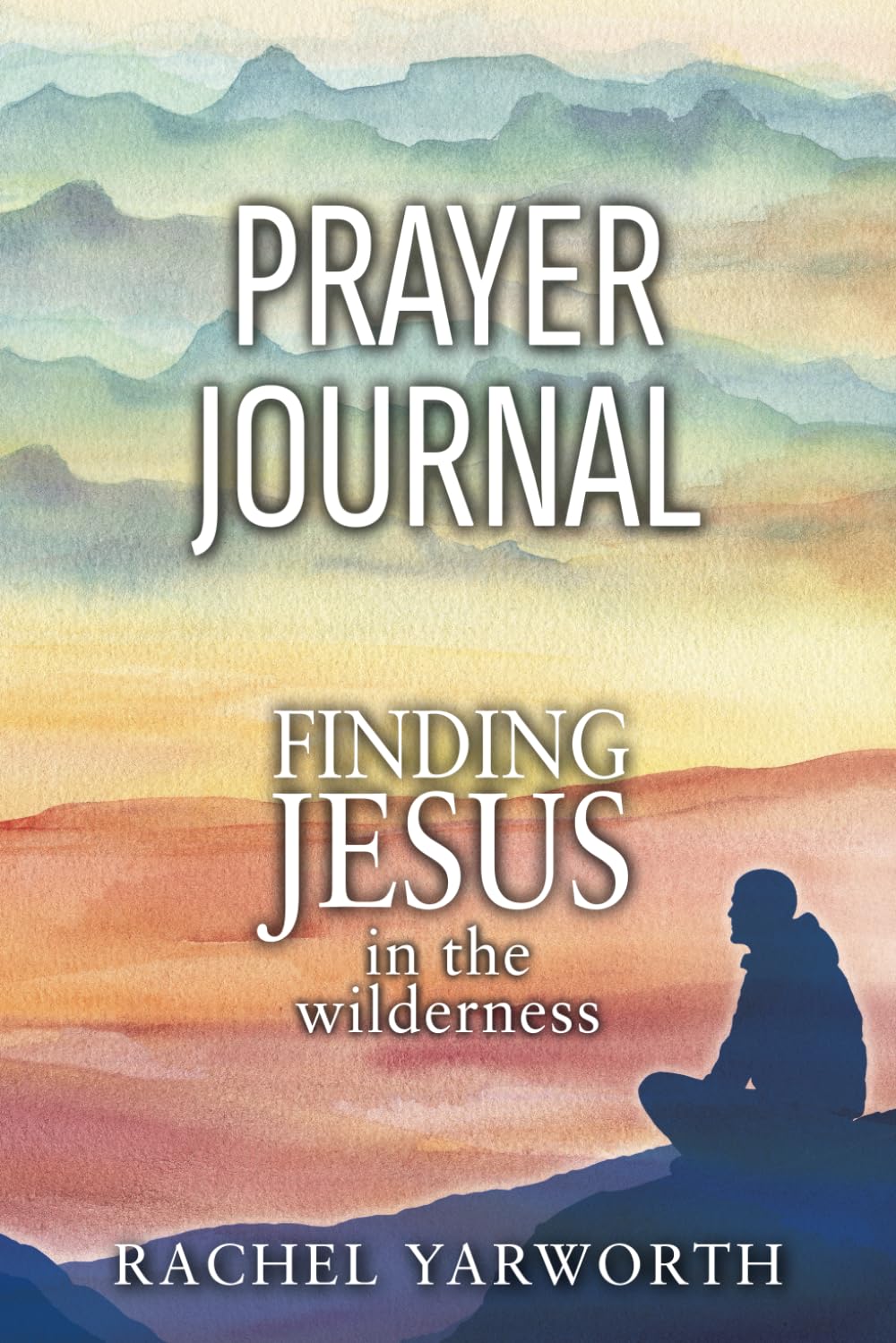 PRAYER JOURNAL: Finding Jesus in the Wilderness