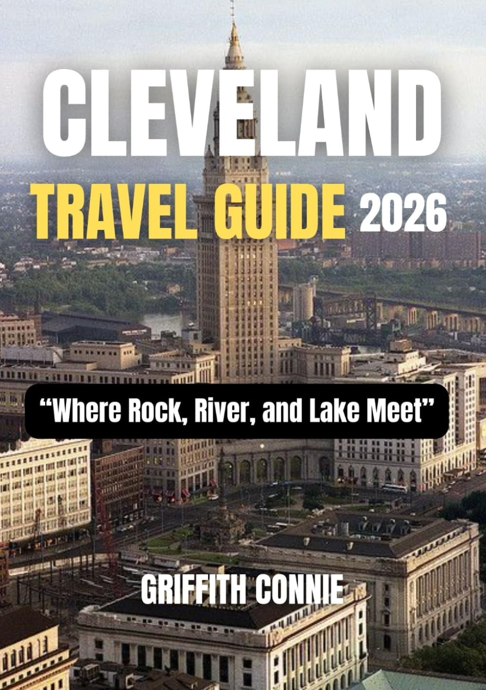CLEVELAND TRAVEL GUIDE 2026: Where Rock, River, and Lake Meet