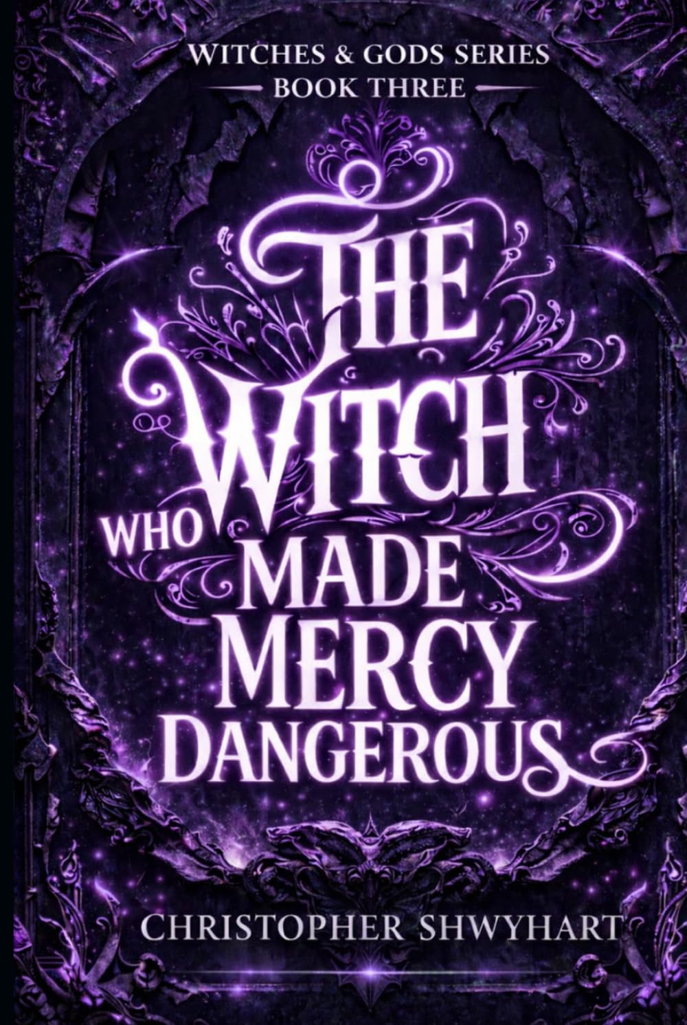 The Witch Who Made Mercy Dangerous (Witches & Gods)