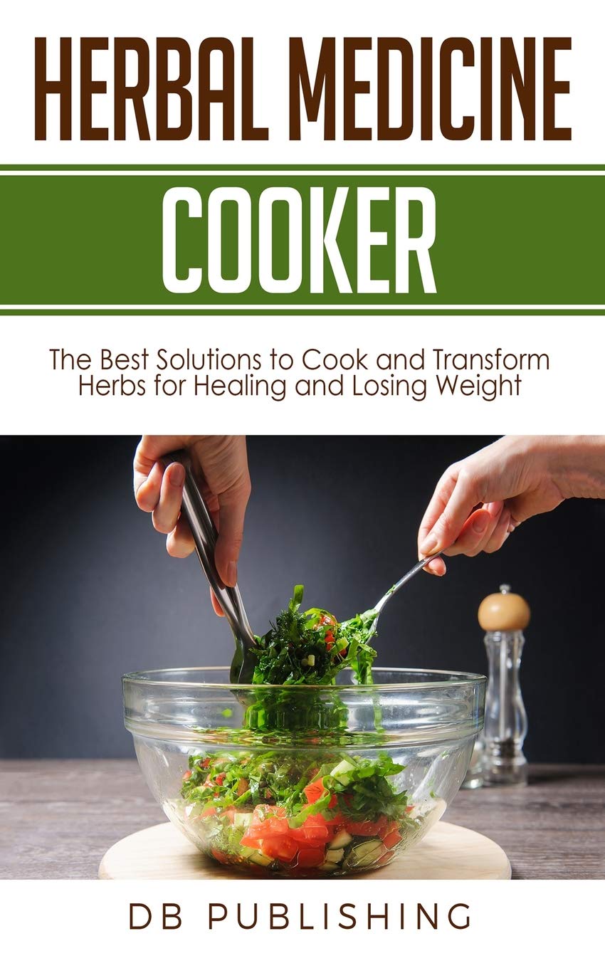 Herbal Medicine Cooker: The Best Solutions to Cook and Transform Herbs ...