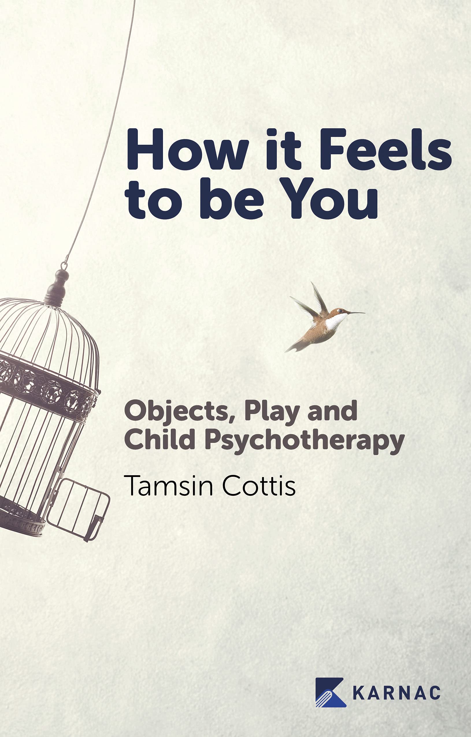 How it Feels to be You: Objects, Play and Child Psychotherapy
